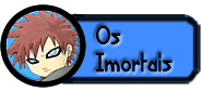 Os Imortais ♂ Os Imortais ♂