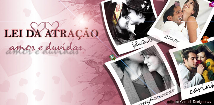 LEI DA ATRAÇÃO, AMOR E DÚVIDAS!